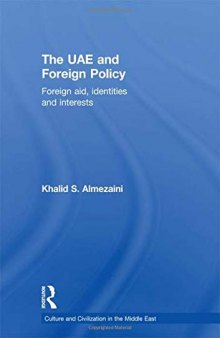 The UAE and Foreign Policy: Foreign Aid, Identities and Interests