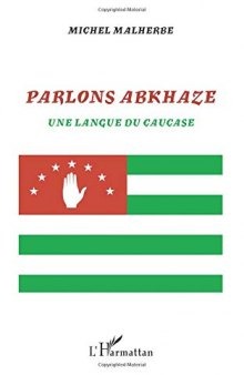 Parlons abkhaze: Une langue du Caucase