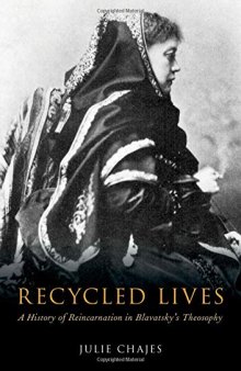 Recycled Lives: A History of Reincarnation in Blavatsky’s Theosophy
