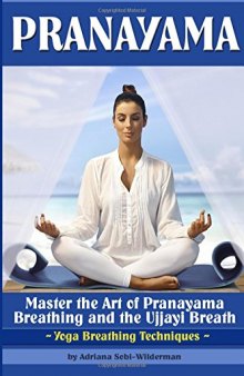 Pranayama: Master the Art of Pranayama Breathing and the Ujjayi Breath (Yoga Breathing Techniques)