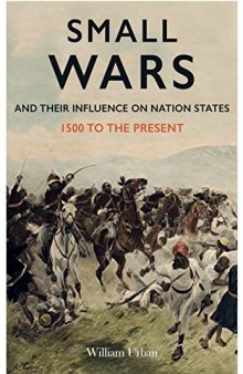 Small Wars and their Influence on Nation States: 1500 to the Present