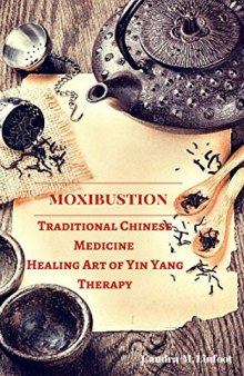 Moxibustion Traditional Chinese Medicine Healing Art of Yin Yang Therapy