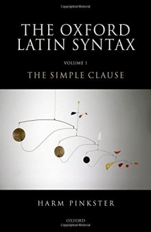 The Oxford Latin syntax / Volume I, The simple clause.