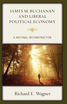 James M. Buchanan and Liberal Political Economy: A Rational Reconstruction