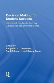 Decision Making for Student Success: Behavioral Insights to Improve College Access and Persistence