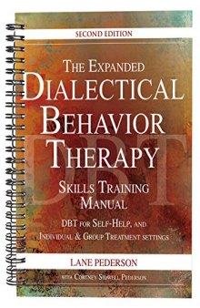 The Expanded Dialectical Behavior Therapy Skills Training Manual: DBT for Self-Help and Individual & Group Treatment Settings