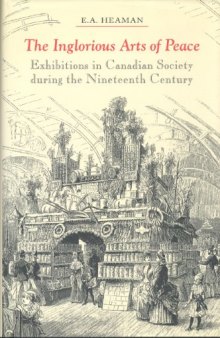 The Inglorious Arts of Peace: Exhibitions in Canadian Society during the Nineteenth Century