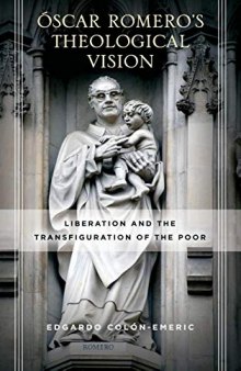 Oscar Romero’s Theological Vision: Liberation and the Transfiguration of the Poor