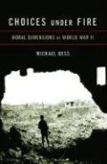 Choices Under Fire: Moral Dimensions of World War II