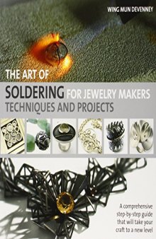 The Art of Soldering for Jewelry Makers: Techniques and Projects