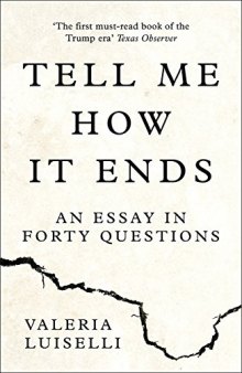 Tell Me How It Ends: An Essay in 40 Questions