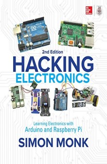 Hacking Electronics: Learning Electronics with Arduino and Raspberry Pi, 2nd Edition