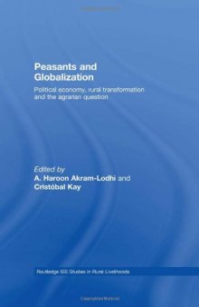 Peasants and Globalization: Political Economy, Rural Transformation and the Agrarian Question