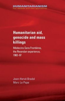 Humanitarian Aid, Genocide and Mass Killings: Médecins Sans Frontières, the Rwanda experience, 1982-97