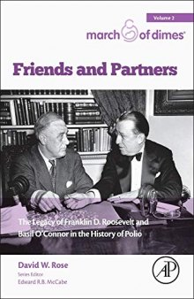 Friends and Partners: The Legacy of Franklin D. Roosevelt and Basil O’Connor in the History of Polio