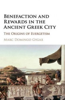 Benefaction and Rewards in the Ancient Greek City: The Origins of Euergetism
