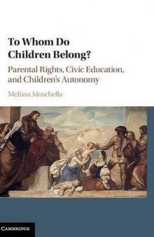 To Whom Do Children Belong?: Parental Rights, Civic Education, and Children’s Autonomy
