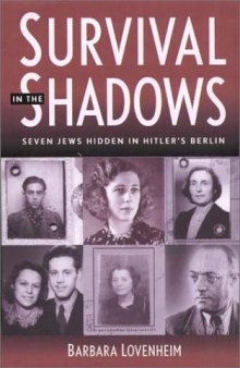Survival in the Shadows: Seven Jews Hidden in Hitler’s Berlin