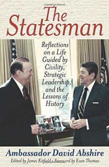 The Statesman: Reflections on a Life Guided by Civility, Strategic Leadership, and the Lessons of History