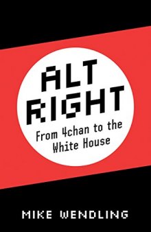 Alt-Right: From 4Chan to the White House