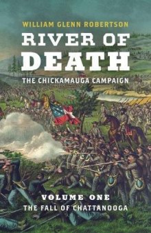 River of Death: The Chickamauga Campaign: Volume One: The Fall of Chattanooga