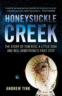 Honeysuckle Creek: The Story of Tom Reid, a Little Dish and Neil Armstrong’s First Step