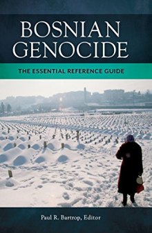 Bosnian Genocide: The Essential Reference Guide