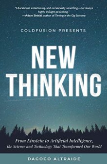 Cold Fusion Presents: New Thinking: From Einstein to Artificial Intelligence, the Science and Technology that Transformed Our World