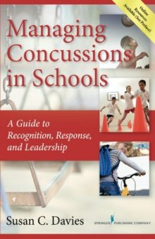 Managing Concussions in Schools: A Guide to Recognition, Response, and Leadership