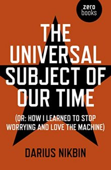 The Universal Subject of Our Time: (or: How I Learned to Stop Worrying and Love the Machine)