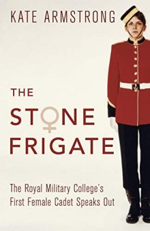 The Stone Frigate: The Royal Military College’s First Female Cadet Speaks Out