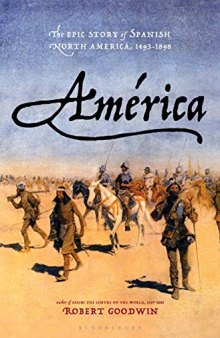 América: The Epic Story of Spanish North America, 1493-1898