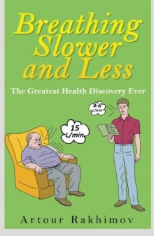 Breathing Slower and Less: The Greatest Health Discovery Ever (Buteyko Method Book 1)