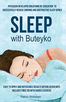 Sleep with Buteyko: Physician developed breathing re-education to reduce snoring and obstructive sleep apnea. Easy to apply and noticeable results within seven days.