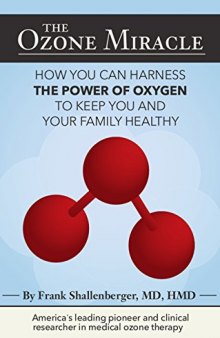 The Ozone Miracle: How you can harness the power of oxygen to keep you and your family healthy