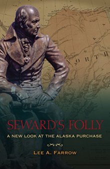 Seward’s Folly: A New Look at the Alaska Purchase