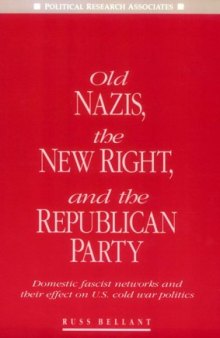 Old Nazis, the new right, and the Republican party: domestic fascist networks and U.S. cold war politics
