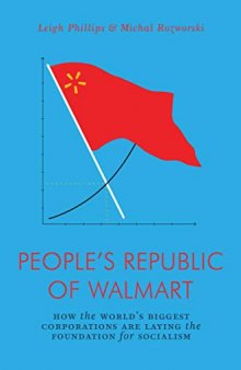 The People’s Republic of Walmart: How the World’s Biggest Corporations are Laying the Foundation for Socialism