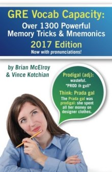 GRE Vocab Capacity: Over 800 Powerful Memory Tricks and Mnemonics to Widen your Lexicon