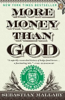 More Money Than God: Hedge Funds and the Making of a New Elite