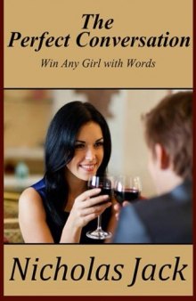 The Perfect Conversation: Win Any Girl with Words