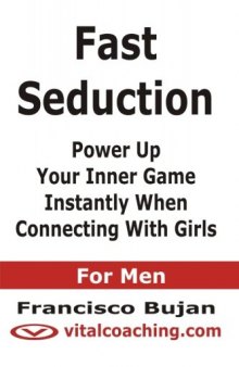 Fast Seduction: Power Up Your Inner Game Instantly When Connecting With Girls
