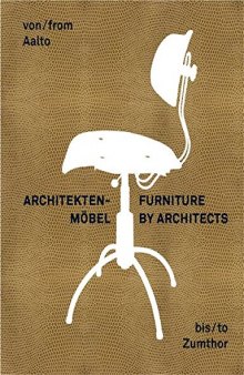 Architektenmöbel: Von Aalto bis Zumthor = Furniture by Architects: From Aalto to Zumthor