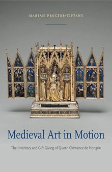 Medieval Art in Motion: The Inventory and Gift Giving of Queen Clémence de Hongrie