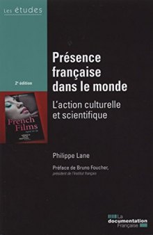 Présence française dans le monde L’action culturelle et scientifique