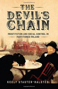 The Devil’s Chain: Prostitution and Social Control in Partitioned Poland