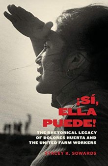 ¡Sí, Ella Puede!: The Rhetorical Legacy of Dolores Huerta and the United Farm Workers