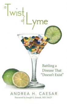 A Twist of Lyme: Battling a Disease That Doesn’t Exist