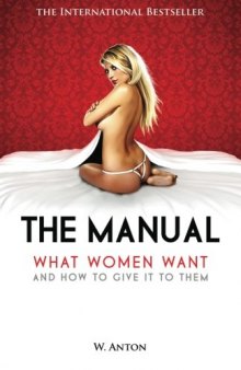 The Manual: What Women Want and How to Give It to Them