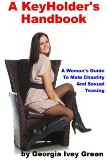 A Keyholder’s Handbook: A Woman’s Guide to Male Chastity